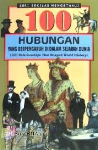 Image of Seratus Hubungan yang Berpengaruh  di Dalam Sejarah Dunia=100 Relationships that Shaped World History