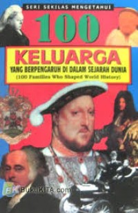 Image of Seratus Keluarga yang Berpengaruh di Dalam Sejarah Dunia=100Families Who Shaped World History