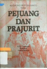 Pejuang dan Prajurit: Konsepsi dan Implementasi Dwifungsi ABRI