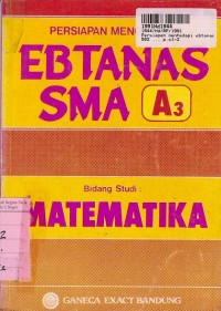 Persiapan Menghadapi Ebtanas SMA A3: Bidang Studi Matematika