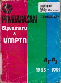 Pembahasan Lengkap Sipenmaru & UMPTN A1 - A2 th. 1985 - 1991