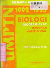 Persiapan Menghadapi UMPTN 1992 - 1993 Biologi: Program A1, A2: Himpunan Materi & Soal