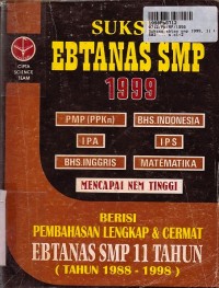 Sukses Ebtanas SMP th. 1999: Pembahasan Lengkap & Cermat Ebtanas SMP [11 th (th. 1988 - 1998)]
