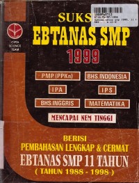 Sukses Ebtanas SMP th. 1999: Pembahasan Lengkap & Cermat Ebtanas SMP [11 th (th. 1988 - 1998)]