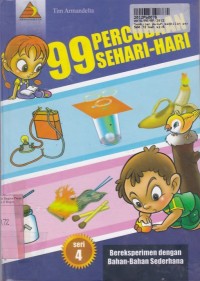 Sembilan Puluh Sembilan Percobaan Sehari-hari: Bereksperimen dengan Bahan-bahan Sederhana [Seri 4]