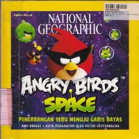 National Geographic: Angry Birds-Space a Furious Flight Into the Final Frontier=Penerbangan Seru Menuju Garis Batas