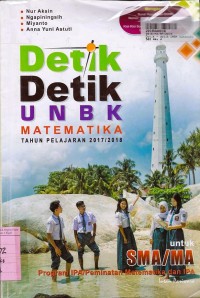 Detik-detik UNBK Matematika Tahun Pelajaran 2017/2018: untuk SMA/MA Prog. IPA/Peminatan Matematika - IPA