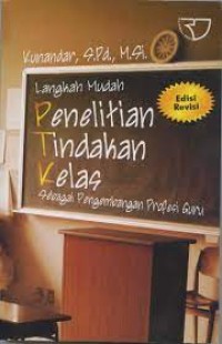 Langkah Mudah Penelitian Tindakan Kelas Sebagai Pengembangan Profesi Guru