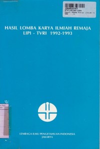 Hasil Lomba Karya Ilmiah Remaja LIPI - TVRI [th. 1992 - 1993]