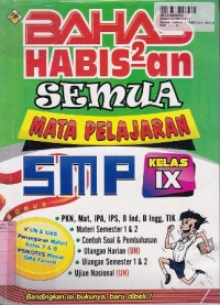 Bahas Habis-habisan Semua Mata Pelajaran SMP Kls. IX [UN & UAS]