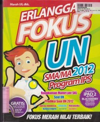 Erlangga Fokus UN SMA/MA 2012 Program IPS [ Rangkuman Materi per SKL, Soal UN...]