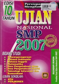 Persiapan Menghadapi Ujian Nasional SMP 2007 Kurikulum Sesuai dengan Berbasis Kompetensi [Edisi 10 Tahun]