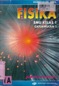 Fisika SMU [Jilid 1A]: untuk  Kelas. I Cawu 1 [Kur. th. 1994]