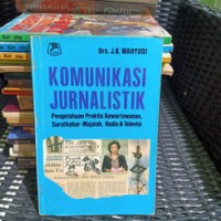 Komunikasi Jurnalistik: Pengetahuan Praktis Bidang Kewartawanan, Surat Kabar - Majalah, Radio dan Televisi