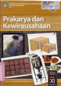 Prakarya & Kewirausahaan [Jilid 11]: untuk SMA/MA/SMK/MAK Kelas XI Sem. 1