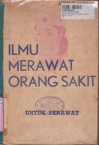 Ilmu Merawat Orang Sakit: untuk Perawat