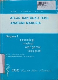 Atlas dan Buku Teks Anatomi Manusia [Bagian 1]: Osteologi, Miologi, Alat Gerak, Topografi