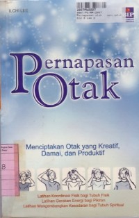 Pernapasan Otak: Menciptakan Otak Yang Kreatif, Damai, dan Produktif