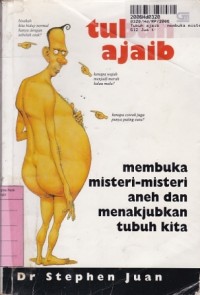 Tubuh Ajaib: Membuka Misteri-misteri Aneh & Menakjubkan Tubuh Kita