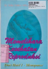 Memelihara Kesehatan Reproduksi= Dari Haid - Menopause