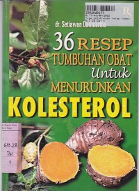 Tiga Puluh Enam Resep Tumbuhan Obat untuk Menurunkan Kolesterol