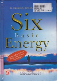 Six Basic Energy: Mengungkap Rahasia Hidup Sehat, Sukses, dan Bahagia