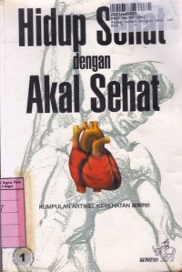 Hidup Sehat dengan Akal Sehat [Jilid 1]