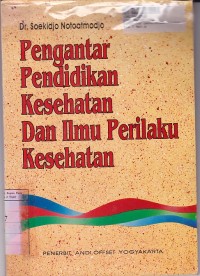 Pengantar Pendidikan Kesehatan dan Ilmu Perilaku Kesehatan