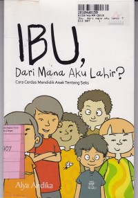 Ibu, Dari Mana Aku Lahir? [Cara Cerdas Mendidik Anank tentang Seks]