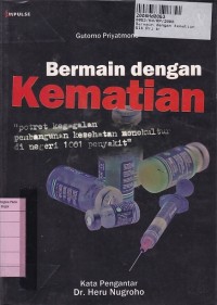 Bermain dengan Kematian; Potret Kegagalan Pembangunan Kesehatan MOnokultur di Negeri 1001 Penyakit