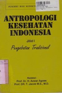 Antropologi Kesehatan Indonesia [Jilid 1]: Pengobatan Tradisional