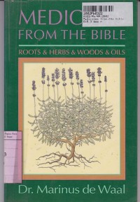 Medicines From the Bible: Roots & Herbs & Woods & Oils