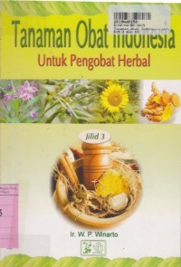 Tanaman Obat Indonesia [Jilid 3]: untuk Pengobatan Herbal