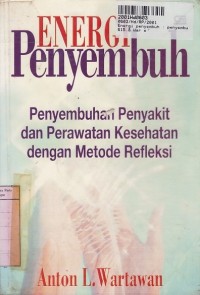 Energi Penyembuh: Penyembuhan Penyakit dan Perawatan Kesehatan dengan Metode Refleksi