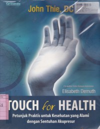 Touch for Health [Petunjuk Praktis untuk Kesehatan yang Alami dengan Sentuhan Akupresur]