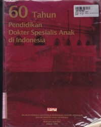 Enam Puluh Tahun Pendidikan Dokter Spesialis Anak di Indonesia