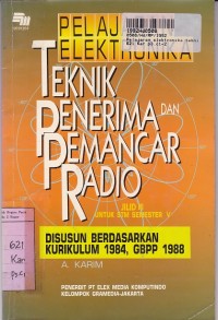 Pelajaran Elektronika [Jilid 3]: Teknik Penerima dan Pemancar Radio untuk STM Sem. 5 - Kur. GBPP th. 1988