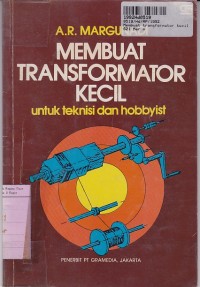 Membuat Transformator Kecil: untuk Teknisi dan Hobbyist