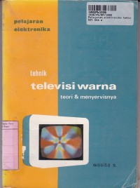 Pelajaran Elektronika Teknik Televisi Warna Teori dan Menyervisnya