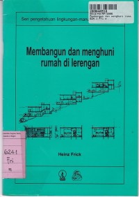 Seri Pengetahuan Lingkungan-Manusia-Bangunan [Jilid 2]: Membangun dan Menghuni Rumah di Lerengan