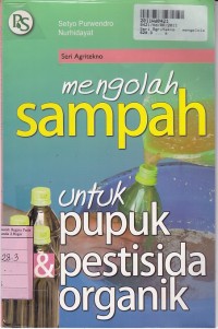 Seri Agritekno: Mengelola Sampah untuk Pupuk Pestisida Organik