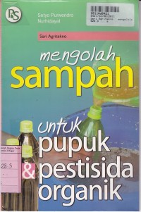 Seri Agritekno: Mengelola Sampah Untuk Pupuk Pestisida Organik