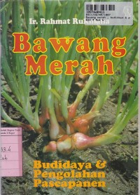 Bawang Merah: Budidaya & Pengolahan Pascapanen