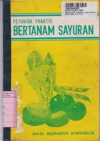 Petunjuk Praktis Bertanam Sayuran.