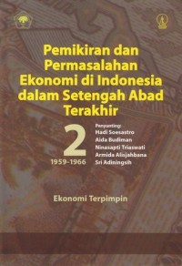 Pemikiran dan Permasalahan Ekonomi di Indonesia dalam Setengah Abad Terakhir [II - th. 1959-1966]: Ekonomi Terpimpin