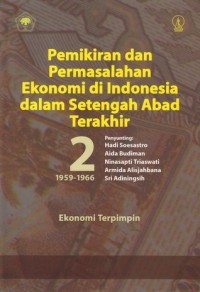 Pemikiran dan Permasalahan Ekonomi di Indonesia dalam Setengah Abad Terakhir [II - th. 1959-1966]: Ekonomi Terpimpin