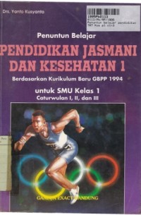 Penuntun Belajar Pendidikan Jasmani & Kesehatan [Jilid 1]:  untuk SMU Kls. I Cawu 1, 2 & 3 [ Kur. GBPP th. 1994 ]