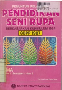 Penuntun Pelajaran Pendidikan Seni Rupa [Jilid 1]: untuk SMA Kls. I Sem 1  & 2 [Berdasarkan Kur. th.  1984 GBPP th. 1987]