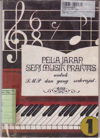 Pelajaran Seni Musik Praktis untuk SMP & yang Sederajat [Jilid 1]