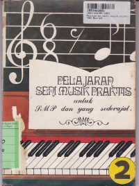 Pelajaran Seni Musik Praktis untuk SMP & yang Sederajat [Jilid 2]